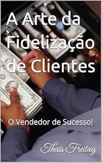 Livro A Arte da Fidelização de Clientes