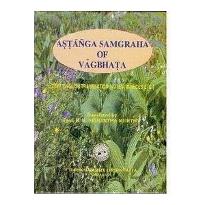 Astanga Samgraha of Vagbhata, 3 vols. Text English Translation Notes Indeces Etc.