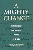 A Mighty Change: An Anthology of Deaf American Writing, 1816 - 1864 (Gallaudet Classics Deaf Studie by 
