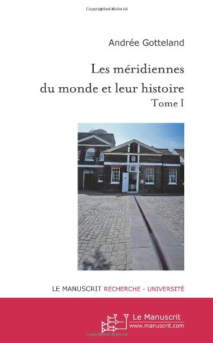 Les  méridiennes du monde et leur histoire