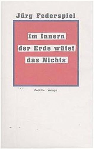 Im Innern Der Erde Wutet Das Nichts Gedichte Bodoni Drucke Amazon De Federspiel Jurg Bucher