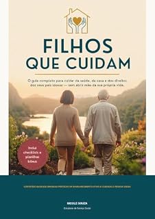 Livro Filhos que cuidam: O guia completo para cuidar da saúde, da casa e dos direitos dos seus pais idosos - sem abrir mão da sua própria vida.