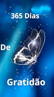 Livro 365 Dias de Gratidão: Bem-vindo ao "365 Dias de Gratidão", um diário concebido para iluminar sua vida cotidiana por meio da prática transformadora da gratidão.