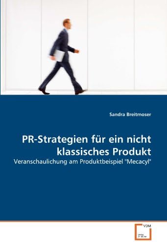 PR-Strategien für ein nicht klassisches Produkt: Veranschaulichung am Produktbeispiel "Mecacyl" (German Edition)