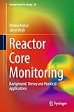 Reactor Core Monitoring: Background, Theory and Practical Applications (Lecture Notes in Energy Book 58) by Mihály Makai, János Végh