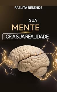 Livro SUA MENTE CRIA SUA REALIDADE