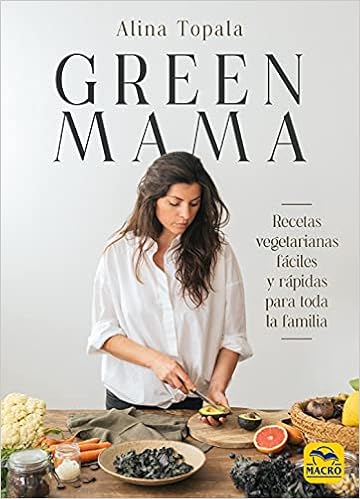 Green Mama: Recetas vegetarianas fáciles y rápidas para toda ...