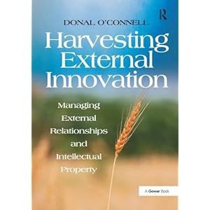 Harvesting External Innovation: Managing External Relationships and Intellectual Property