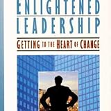 Book cover for Enlightened Leadership: Getting to the Heart of Change