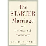 The Starter Marriage and the Future of Matrimony