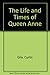 THE LIFE AND TIMES OF QUEEN ANNE.