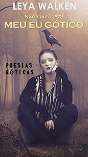 Livro NÃO FUI EU, FOI MEU EU GÓTICO: POESIAS GÓTICAS
