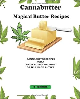 Cannabutter Recipes For A Magic Butter Machine Or Self Made Butter