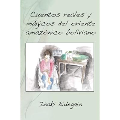Cuentos reales y mágicos del oriente amazónico boliviano Cuentos reales y mágicos del oriente amazónico boliviano