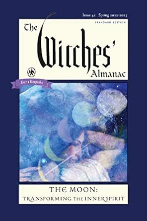 Almanach Calendrier 2023 The Witches' Almanac 2022-2023 Standard Edition Issue 41: The Moon —  Transforming The Inner Spirit Ebook : Theitic, Andrew: Books - Amazon.com