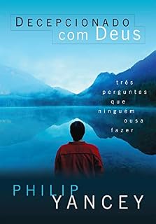 Livro Decepcionado com Deus: Três perguntas que ninguém ousa fazer