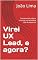 Livro Virei UX Lead, e agora? : Ensinamentos práticos como ser um formidável líder de equipe UX