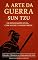Livro A ARTE DA GUERRA - SUN TZU: EM LINGUAGEM ATUAL, COM NOTAS E COMENTÁRIOS (Clássicos na Linguagem de Hoje Livro 3)