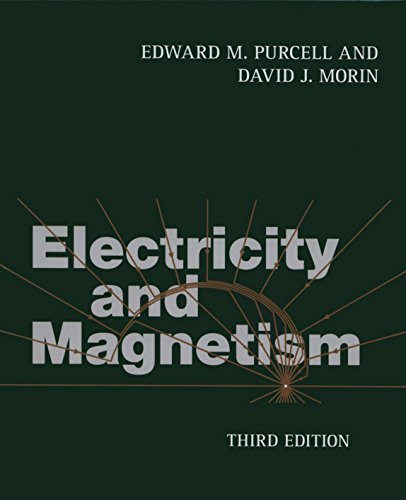 Electricity and Magnetism 3rd edition by Purcell, Edward M., Morin, David J. (2013) Hardcover