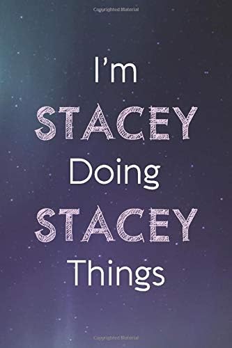 I'm Stacey Doing Stacey Things: Personalized Name Journal Writing Notebook For Girls and Women Paperback – 19 Jun 2019