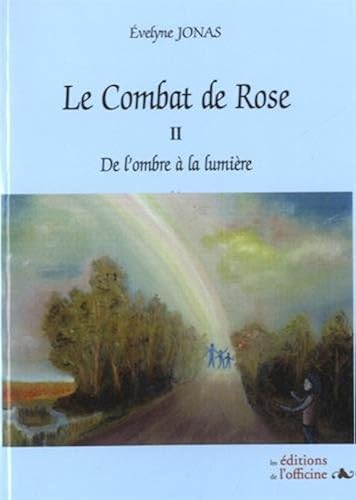 Download Le combat de Rose : Volume 2 : De l'ombre à la lumière PDF