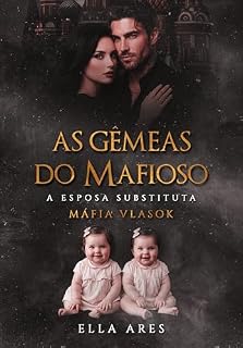 Livro AS GÊMEAS DO MAFIOSO: A ESPOSA SUBSTITUTA (MÁFIA VLASOK)