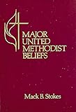 Major United Methodist Beliefs by Mack B. Stokes