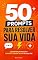 Livro 50 Prompts para Resolver sua Vida: Comandos prontos para usar no ChatGPT, Claude, Gemini e outras IAs para ganhar tempo, organizar ideias e destravar sua rotina