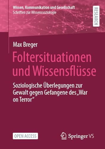 Foltersituationen und Wissensflüsse: Soziologische Überlegungen zur Gewalt gege…