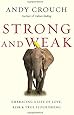 Strong and Weak: Embracing a Life of Love, Risk and True Flourishing
