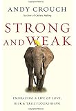Strong and Weak: Embracing a Life of Love, Risk and True Flourishing