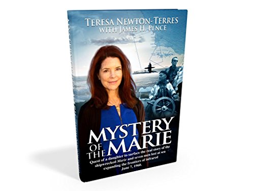 Mystery of the Marie: Quest of a Daughter to Surface the Real Story to the Shipwrecked Marie and Sev by Teresa Newton-Terres, James H Pence