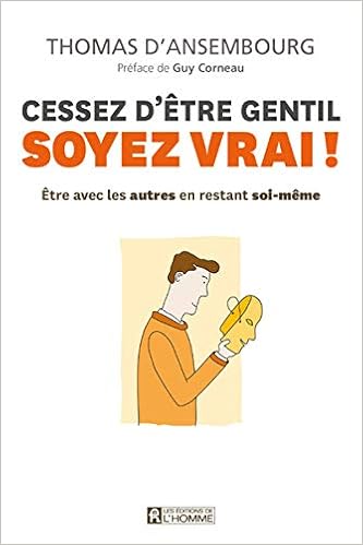 Cessez D Etre Gentil Soyez Vrai Nc D Ansembourg Thomas Corneau Guy 9782761936316 Books Amazon Ca