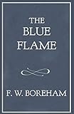 The Blue Flame (The F. W. Boreham Reprint Series) by 