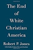 The End of White Christian America