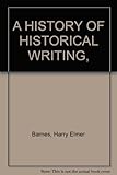 A History of Historical Writing by 