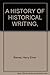 A History of Historical Writing by 