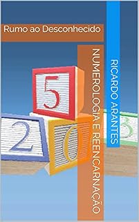 Livro Numerologia e Reencarnação: Rumo ao Desconhecido