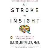 My Stroke of Insight: A Brain Scientist's Personal Journey