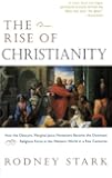 The Rise of Christianity: How the Obscure, Marginal Jesus Movement Became the Dominant Religious Force in the Western World in a Few Centuries