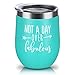 Not a Day Over Fabulous -Funny Birthday Wine Gifts Ideas for Women, Friends,BFF, Best Gifts for Coworkers, Her, Wife, Mom, Daughter, Sister, Aunt - 12oz Stemless Insulated Wine Tumbler with Lid