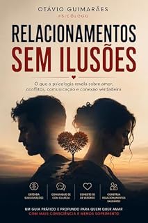 Livro Relacionamentos sem ilusões: o que a ciência revela sobre amar, brigar e permanecer juntos