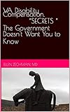 VA Disability *SECRETS *The GovernmentDoesn't Want You to Know: Secrets revealed from a Former VA Disability Physician