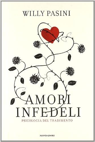 Amori Infedeli Psicologia Del Tradimento Amazon It Pasini Willy Libri