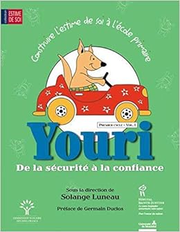 Construire L Estime De Soi Au Primaire Volume 1 Youri De La Securite A La Confiance Amazon Fr Luneau Solange Collectif Duclos Germain Livres