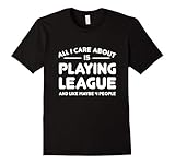 Men's All i care about is playing league and like maybe 4 people Large Black