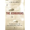 The Jedburghs: France, 1944, and the Secret Untold History of the First Special Forces