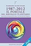 1987-2012 - Il Portale del Risveglio Planetario - Saggezza dalle Pleiadi per l'evoluzione Umana (Sta by Barbara Marciniak, P. Abbondanza