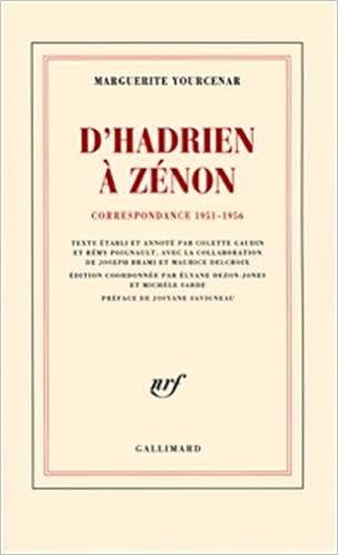 Amazon Fr D Hadrien A Zenon Correspondance 1951 1956 Yourcenar Marguerite Livres