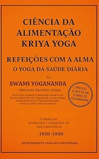 Livro Ciência da Alimentação Kriya Yoga : Refeições com a Alma: O Yoga da Saúde Diária